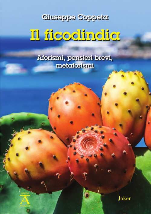 Il ficodindia. Aforismi, pensieri brevi, metaforismi