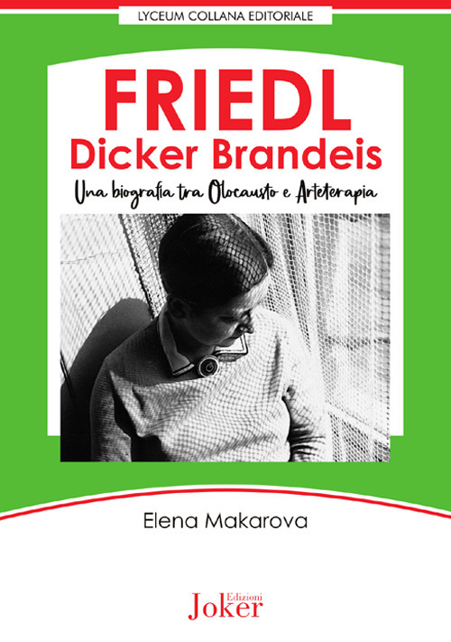 Friedl Dicker Brandeis. Una biografia tra Olocausto e arteterapia