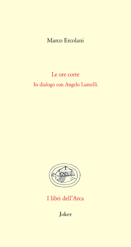 Le ore corte. In dialogo con Angelo Lumelli