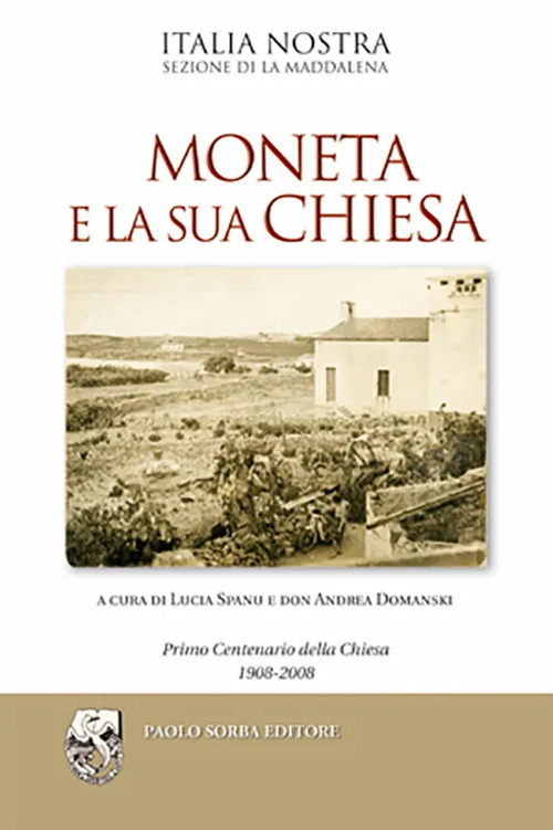 Moneta e la sua Chiesa. Primo centenario della Chiesa 1908-2008
