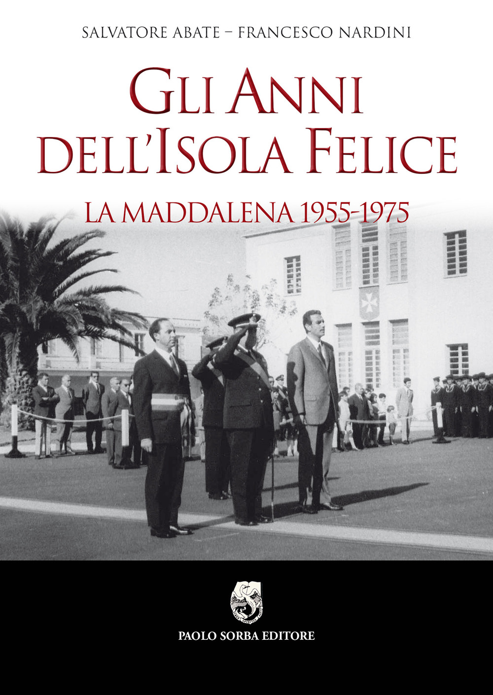 Gli anni dell’isola felice. La Maddalena 1955-1975