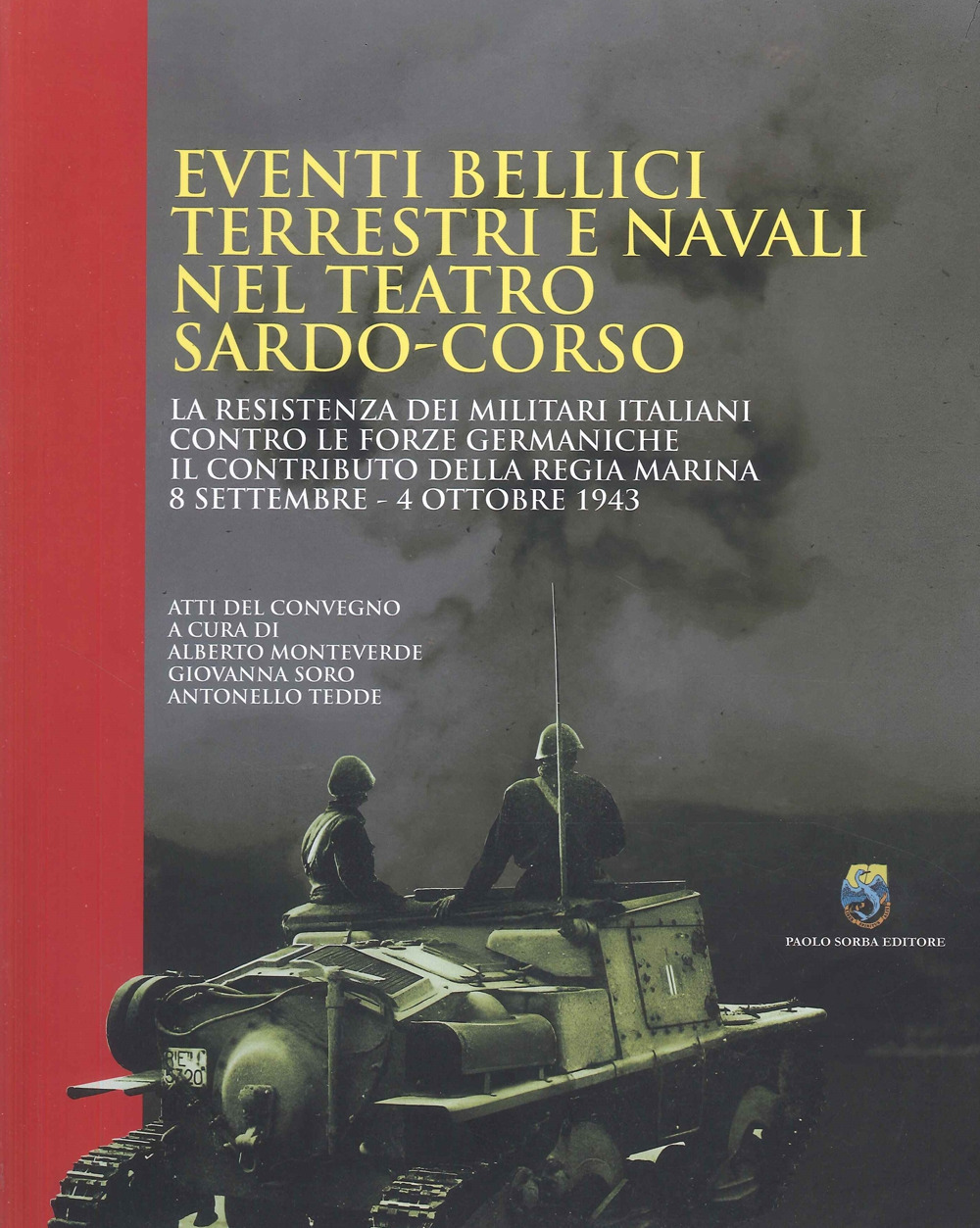 Eventi bellici terrestri e navali nel teatro sardo-corso. La resistenza dei militari italiani contro le forze germaniche. Il contributo della Regia Marina 8 settembre-4 ottobre 1943