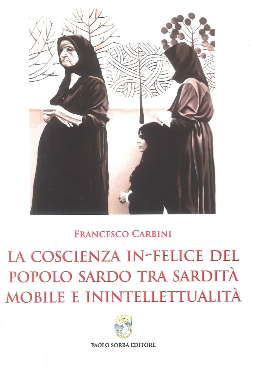 La coscienza in-felice del popolo sardo tra sardità mobile e intellettualità