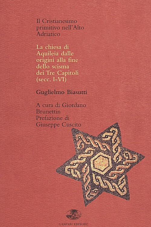 Il cristianesimo primitivo nell'alto Adriatico. La Chiesa di Aquileia dalle origini allo scisma dei tre capitoli