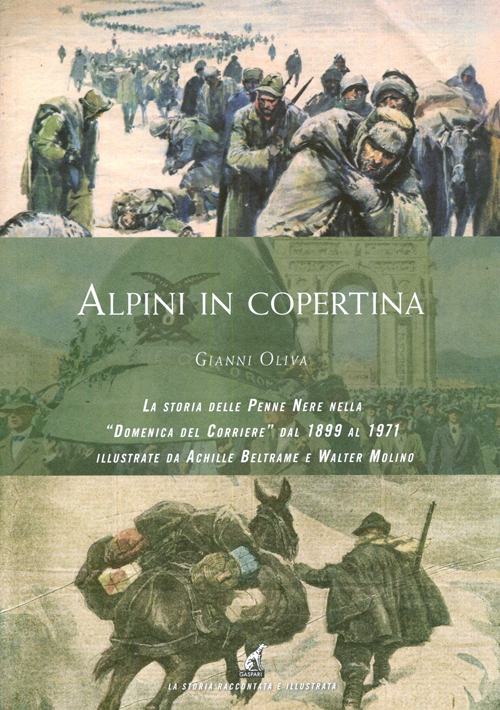 Alpini in copertina. La storia delle penne nere nella «Domenica del Corriere» dal 1899 al 1971 illustrate da Achille Beltrame e Walter Molino