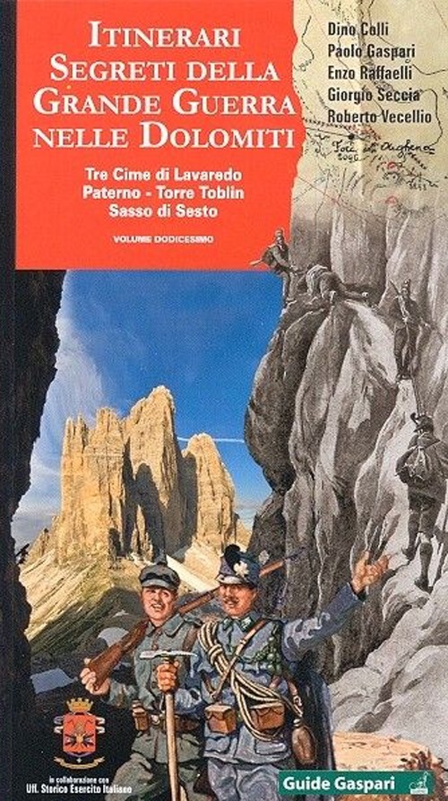 Itinerari segreti della grande guerra nelle Dolomiti. Vol. 12: Tre Cime di Lavaredo, Paterno, Torre Toblin, Sasso di Sesto