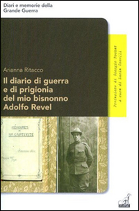 Il diario di guerra e di prigionia del mio bisnonno Adolfo Revel