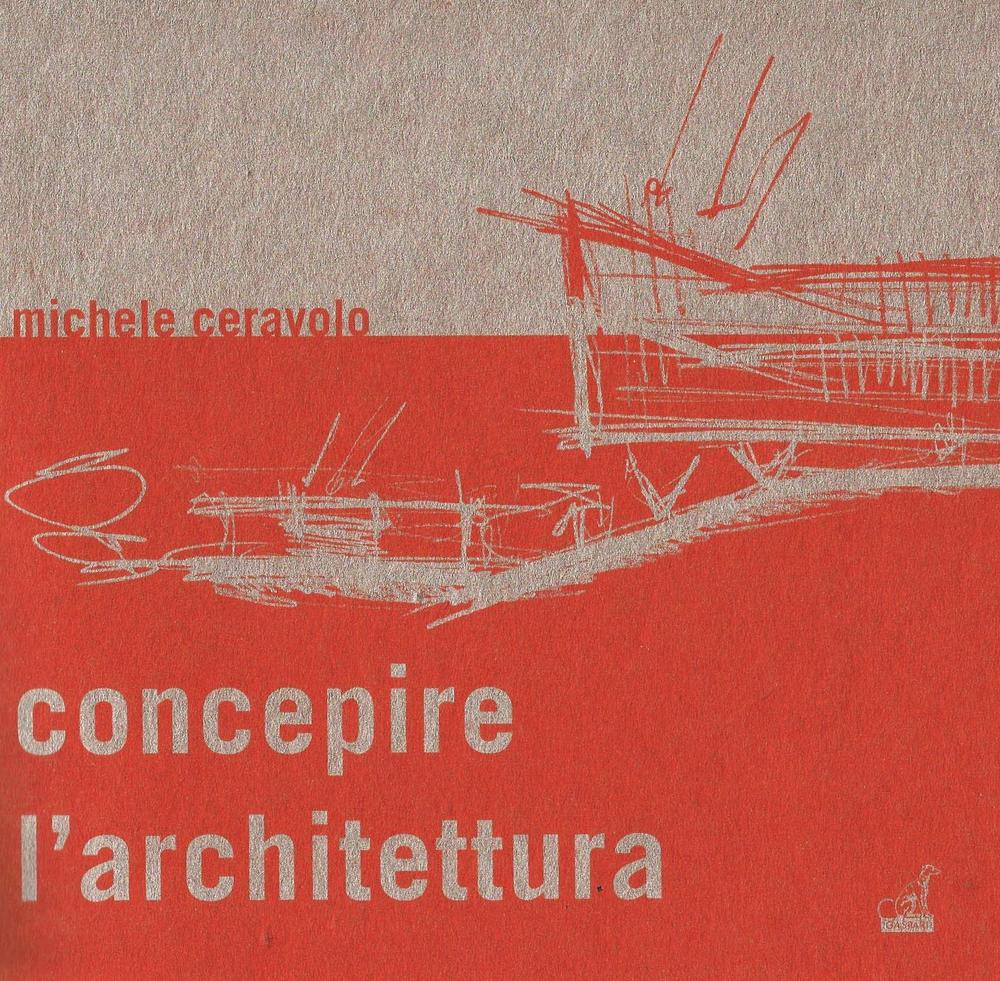 Concepire l'architettura. Dallo schizzo al modello