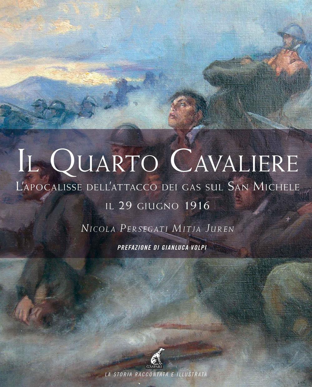 Il quarto cavaliere. L'apocalisse dell'attacco dei gas sul San Michele il 29 giugno 1916