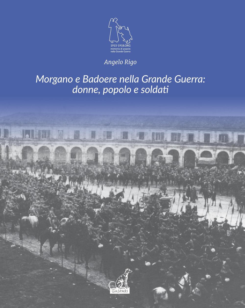Morgano e Badoere nella Grande Guerra: donne, popolo e soldati