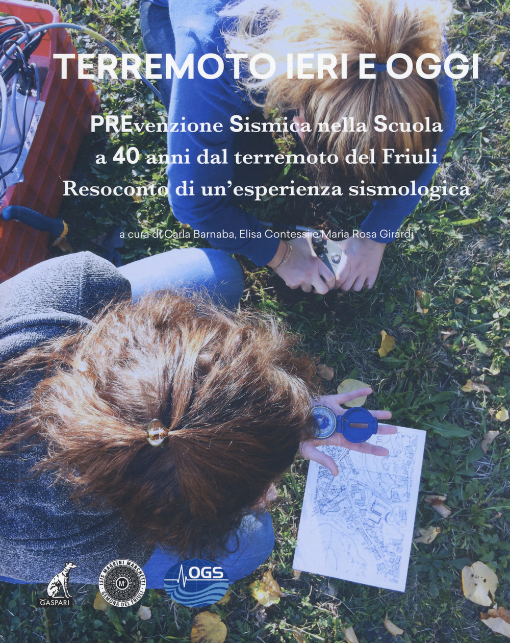 Terremoto ieri oggi. Prevenzione sismica nella scuola a 40 anni dal terremoto del Friuli. Resoconto di un'esperienza sismologica