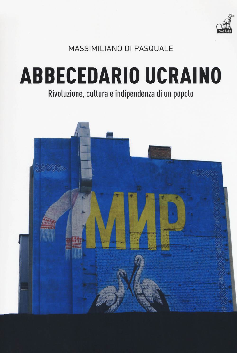 Abbecedario ucraino. Vol. 1: Rivoluzione, cultura e indipendenza di un popolo
