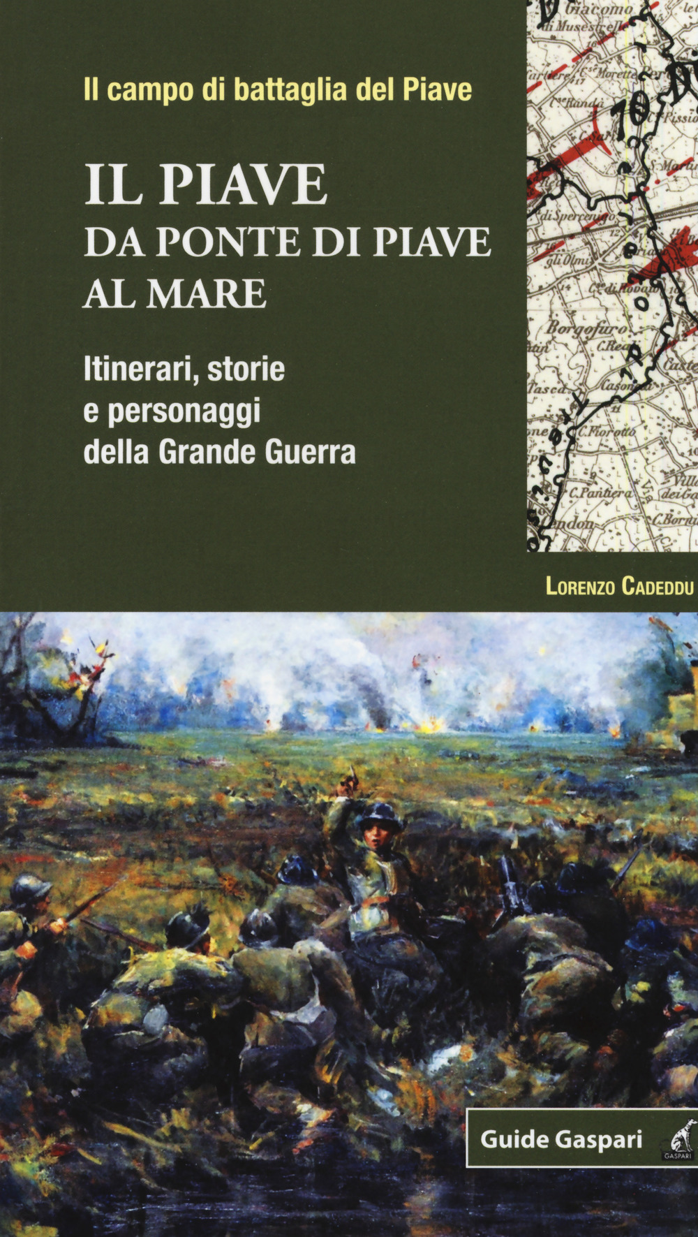 Il Piave. Da Ponte di Piave al mare. Itinerari, storie e personaggi della grande guerra