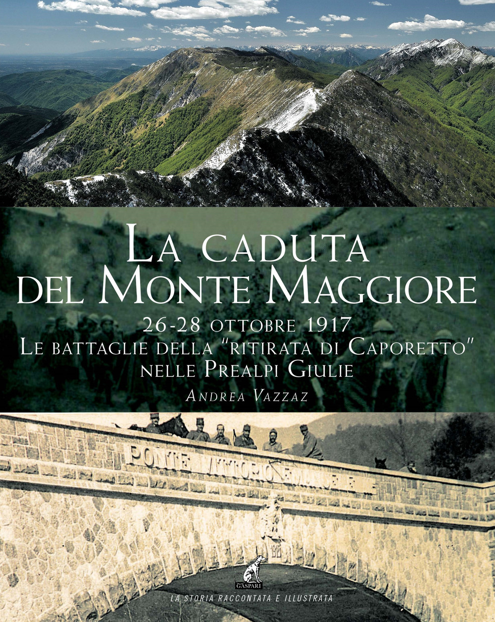 La caduta del Montemaggiore. 26-28 ottobre 1917. Le battaglie della «Ritirata di Caporetto» nelle Prealpi Giulie