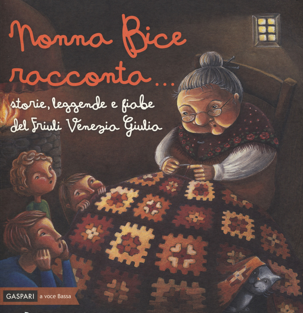 Nonna Bice racconta... storie, leggende e fiabe del Friuli Venezia Giulia