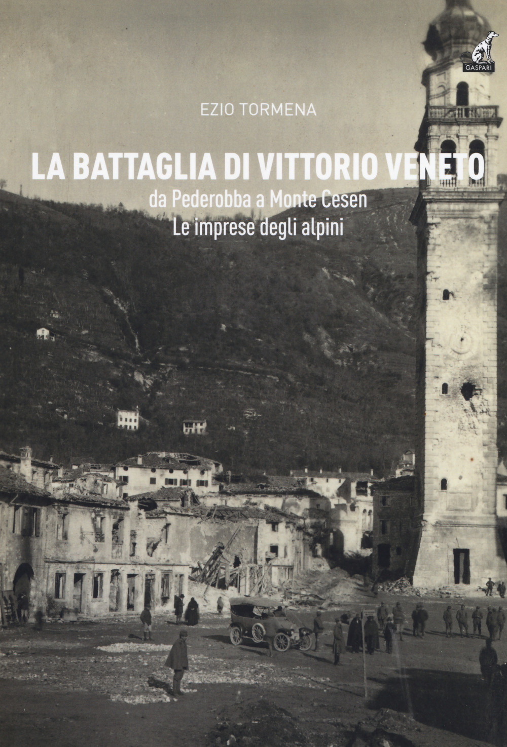 La battaglia di Vittorio Veneto da Pederobba a Monte Cesen. Le imprese degli alpini