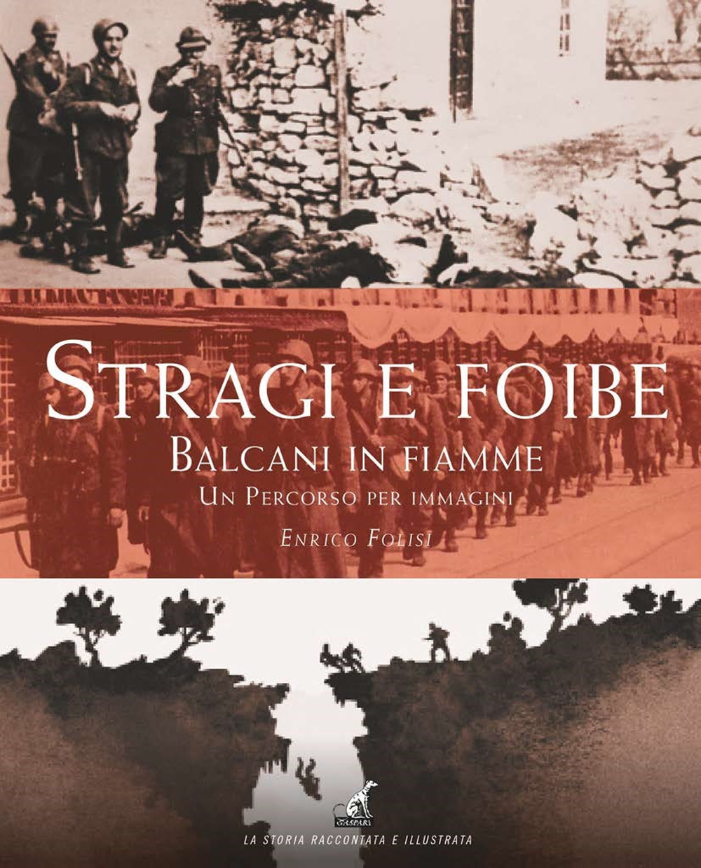 Stragi e Foibe. Balcani in fiamme. Un percorso per immagini