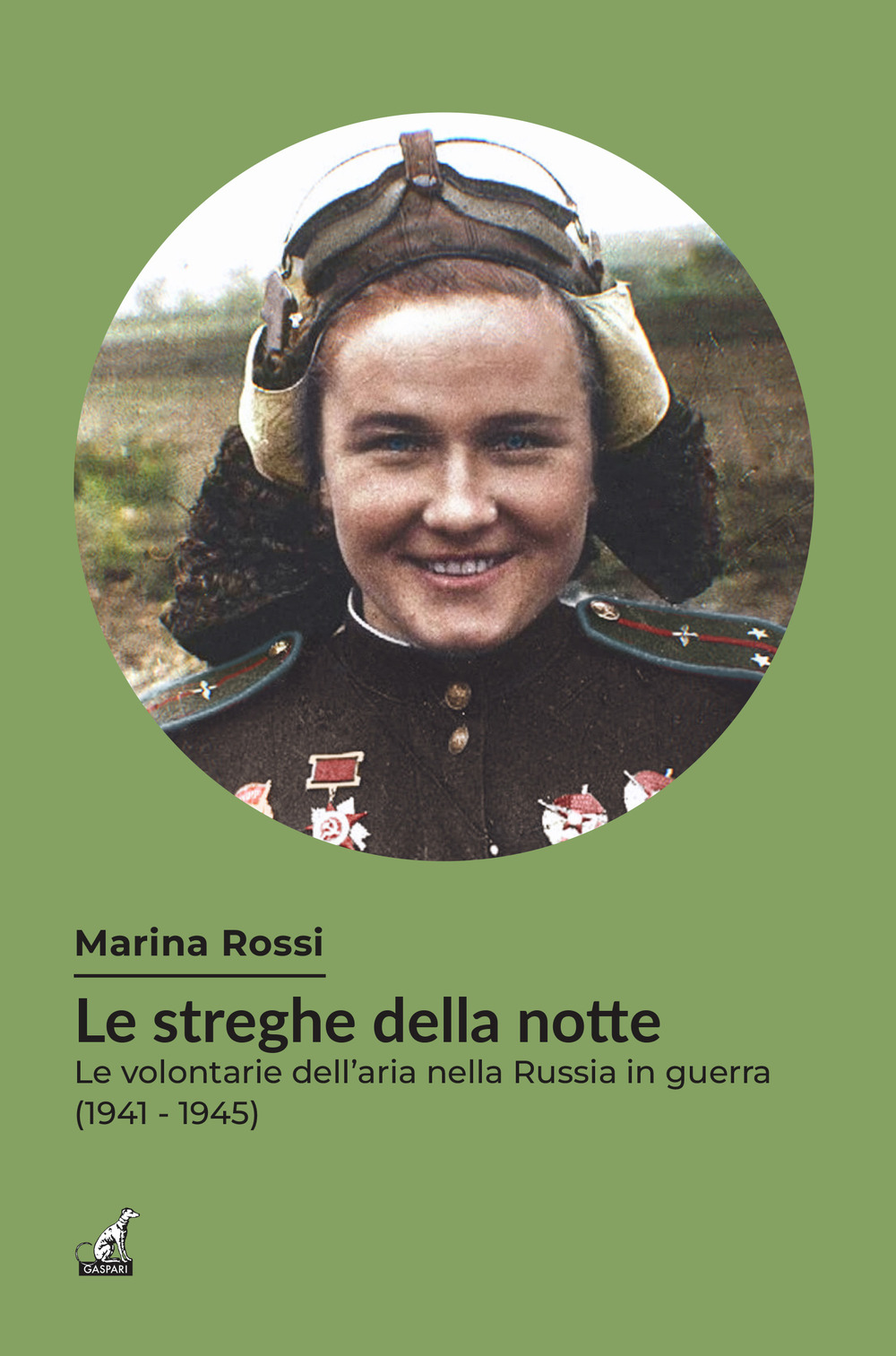 Le streghe della notte. Le volontarie dell'aria nella Russia in guerra (1941-1945)