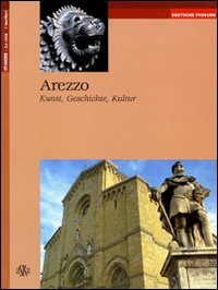 Arezzo. Kunst, Geschichte, Kultur. Ediz. tedesca
