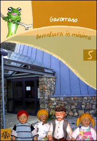 Gavorrano. Avventura in miniera