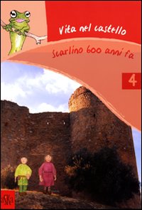 Vita nel castello. Scarlino 600 anni fa