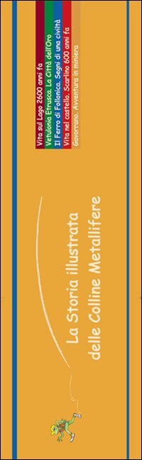 La storia illustrata delle colline metallifere