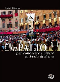 InPalio. Per conoscere e vivere la festa di Siena