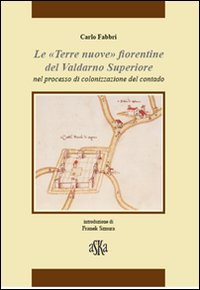 «Terre nuove» fiorentine del Valdarno superiore nel processo di colonizzazione del contado