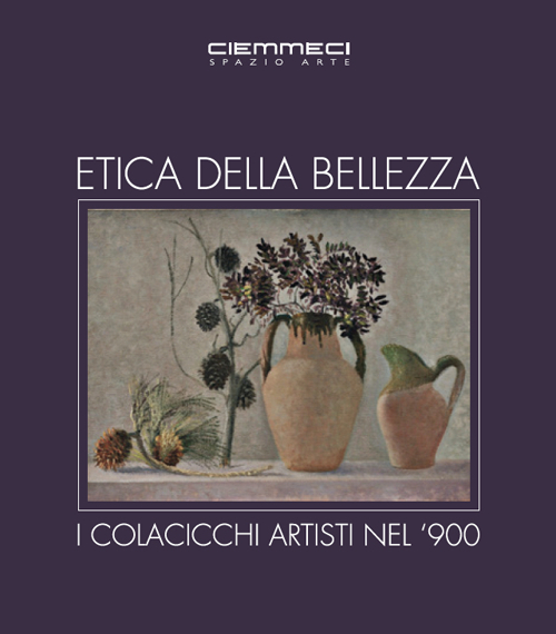 Etica della bellezza. I Colacicchi artisti nel '900