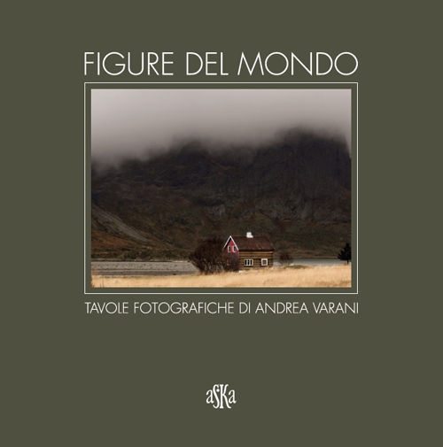 Figure del mondo. Tavole fotografiche di Andrea Varani