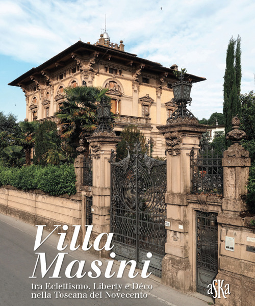 Villa Masini, nella dizione popolare Palazzo del Nonno, tra eclettismo, liberty e déco nella Toscana del Novecento