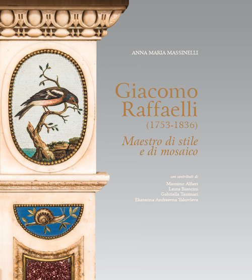 Giacomo Raffaelli (1753-1836). Maestro di stile e di mosaico
