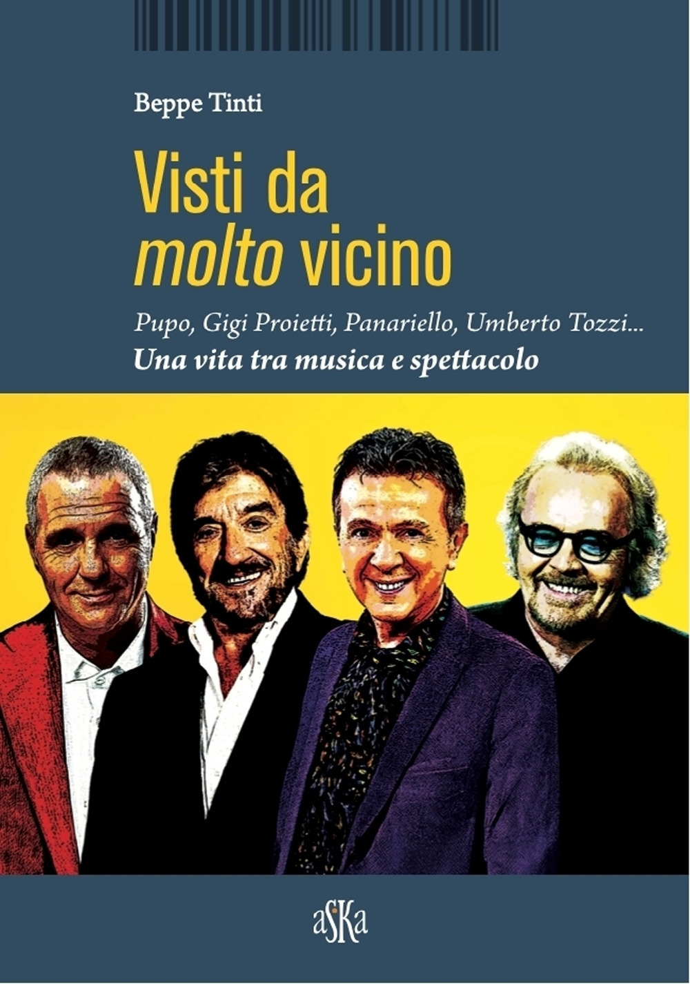 Visti da molto vicino. Pupo, Gigi Proietti, Panariello, Umberto Tozzi... una vita tra musica e spettacolo