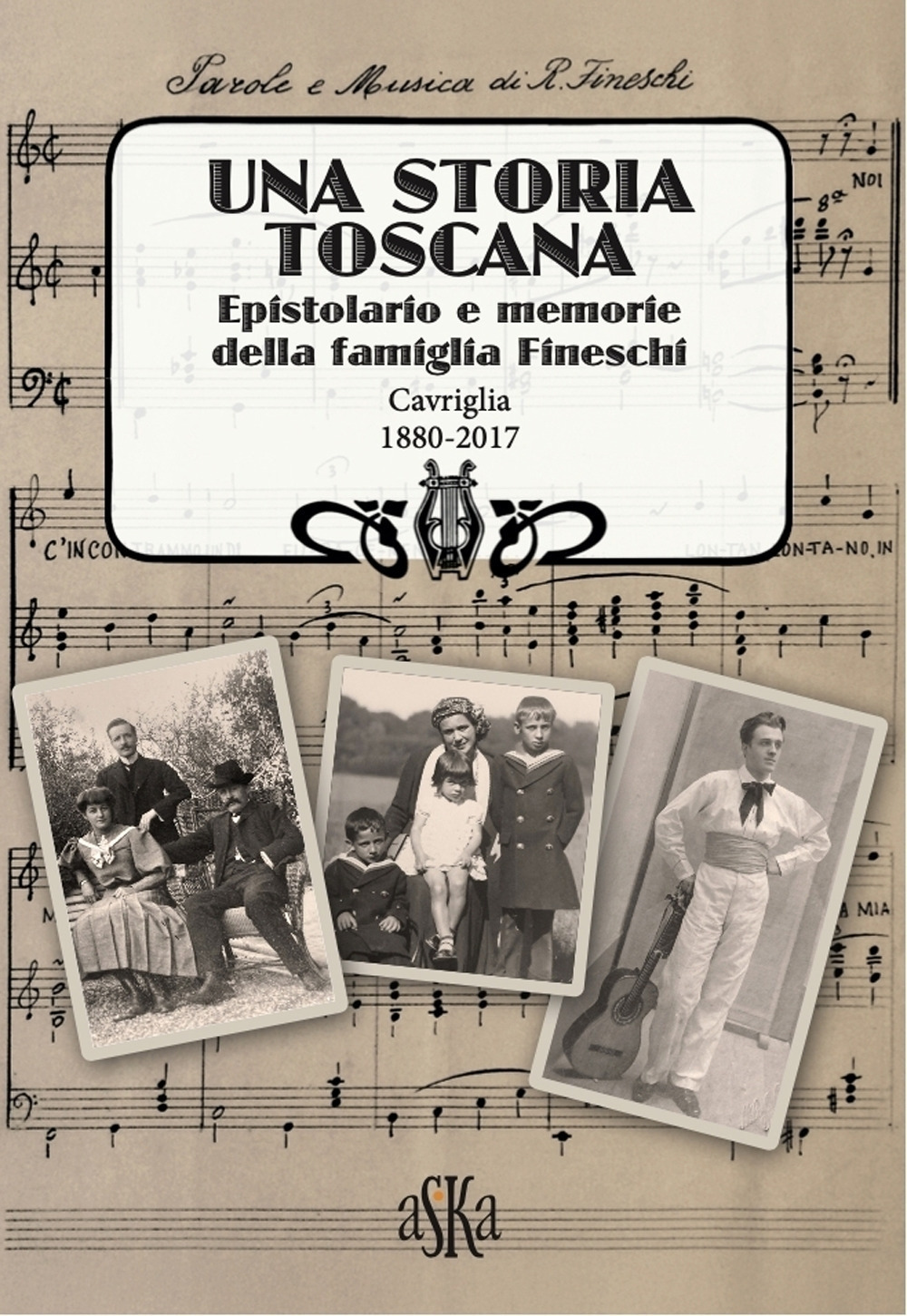 Una storia Toscana. Epistolario e memorie della famiglia Fineschi. Cavriglia 1880-2017