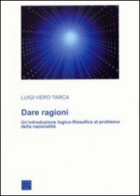Dare ragioni. Un'introduzione logico-filosofica al problema della razionalità