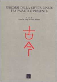 Percorsi della civiltà cinese fra passato e presente