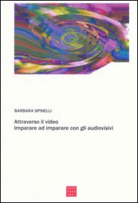 Attraverso il video. Imparare ad imparare con gli audiovisivi