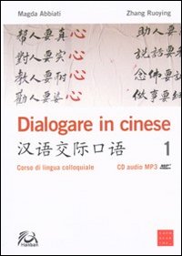 Dialogare in cinese. Corso di lingua colloquiale