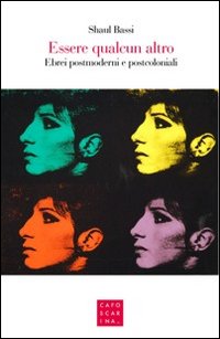 Essere qualcun altro. Ebrei postmoderni e postcoloniali