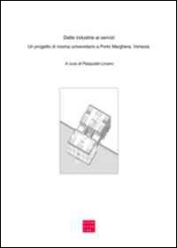 Dalle industrie ai servizi. Un progetto di ricerca universitario a Porto Marghera, Venezia