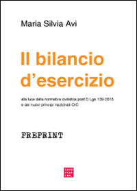 Il bilancio d'esercizio alla luce della normativa civilistica post D.Lgs 139/2015 e dei nuovi principi nazionali OIC