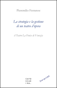 La strategia e la gestione di un teatro d'opera. Il Teatro La Fenice di Venezia