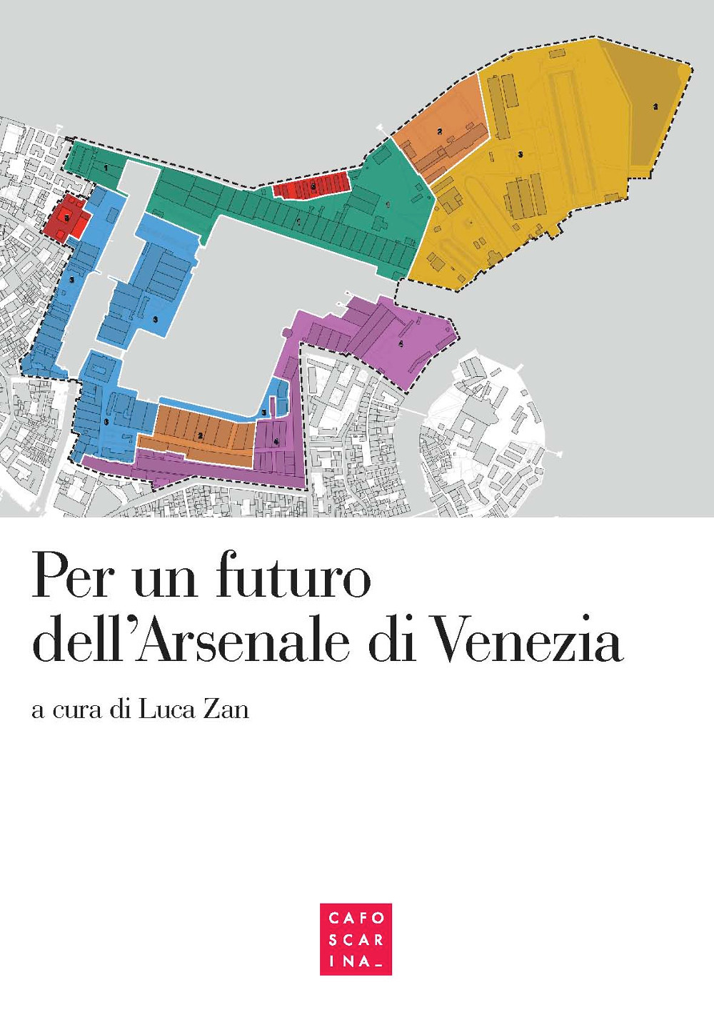 Per un futuro dell'Arsenale di Venezia. Atti del convegno (Venezia, 2 maggio 2017)