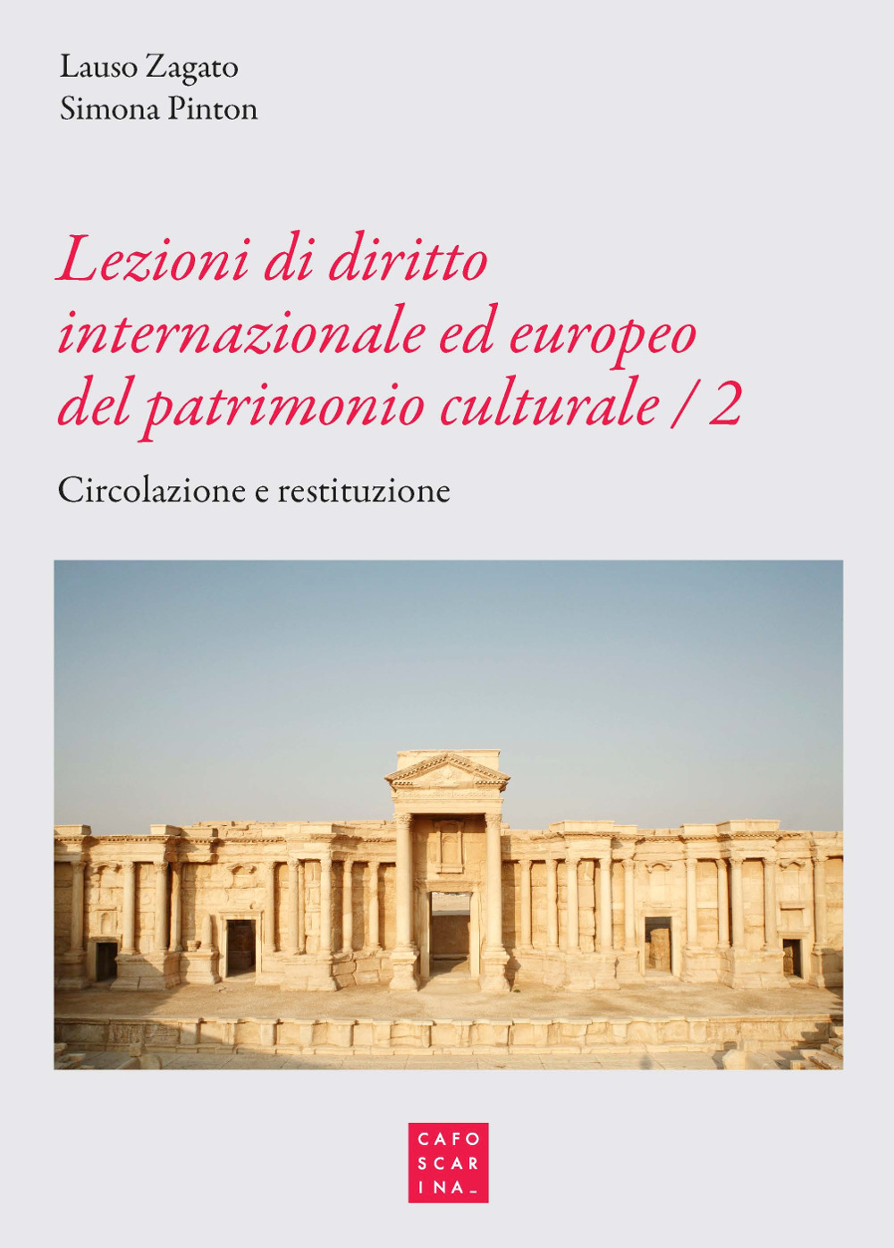 Lezioni di diritto internazionale ed europeo del patrimonio culturale. Protezione e salvaguardia. Vol. 2: Circolazione e restituzione