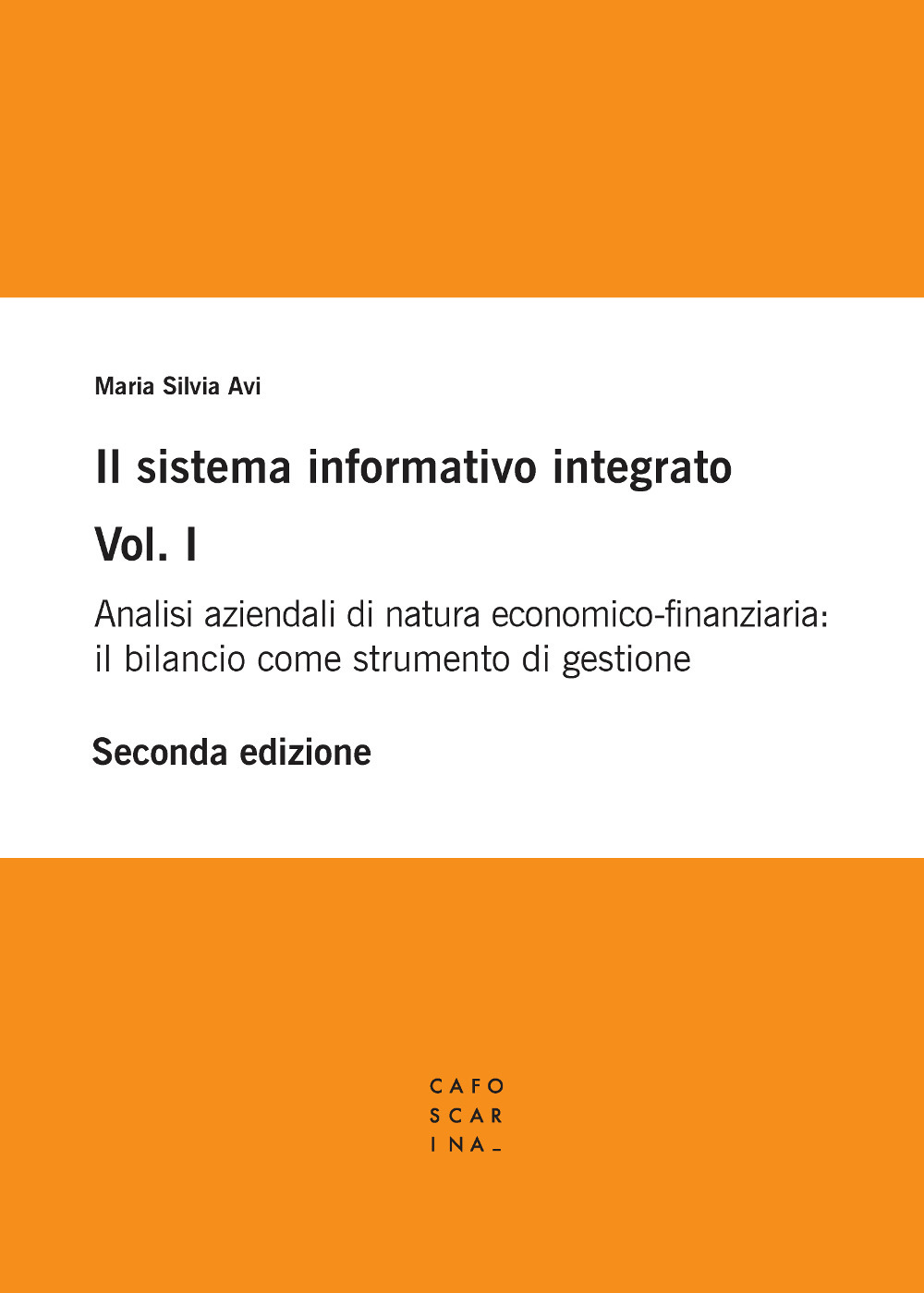 Il sistema informativo integrato. Vol. 1: Analisi aziendali di natura economico-finanziaria: il bilancio come strumento di gestione