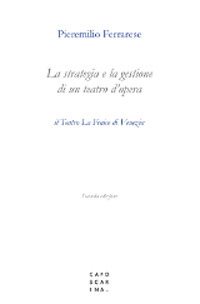 La strategia e la gestione di un teatro d'opera. Il Teatro La Fenice di Venezia