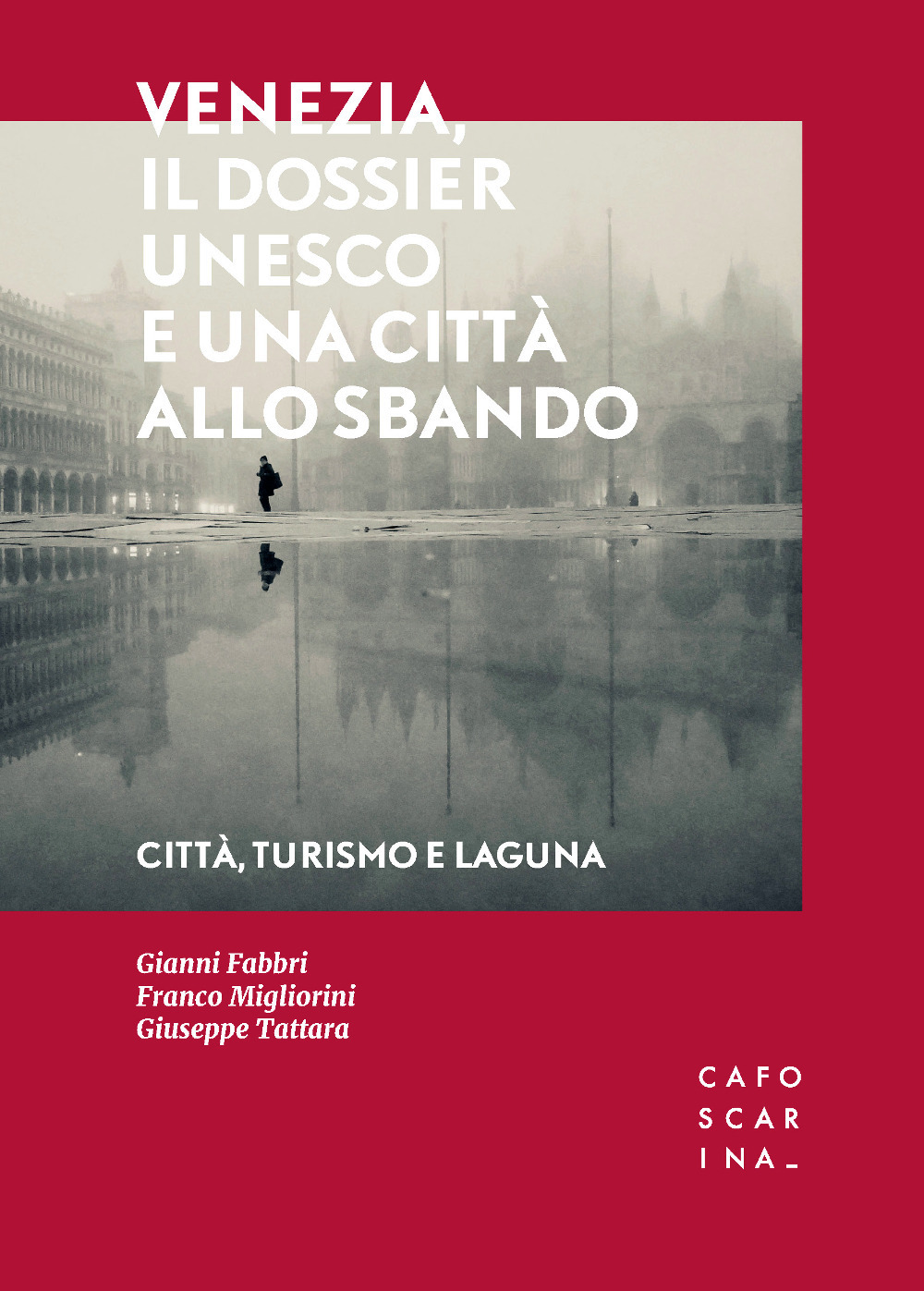 Venezia, il dossier UNESCO e una città allo sbando