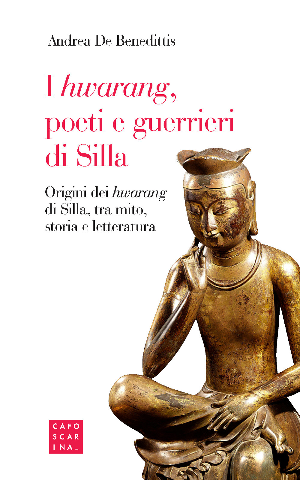 I «hwarang», poeti e guerrieri di Silla. Origini dei «hwarang» di Silla, tra mito, storia e letteratura
