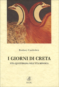 I giorni di Creta. Vita quotidiana nell'età minoica