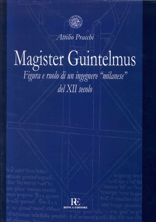 Magister Guintelmus. Figura e ruolo di un ingegnere «milanese» del XII secolo